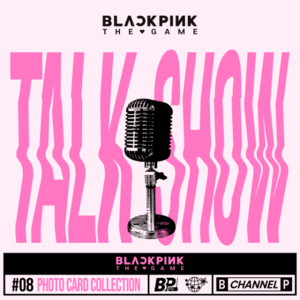 BLACKPINK : THE GAME PHOTOCARD COLLECTION (TALK SHOW)