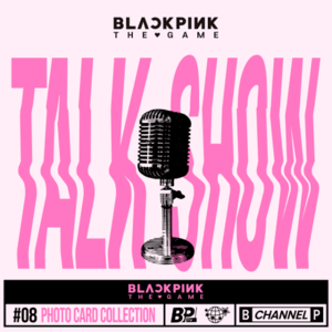 BLACKPINK : THE GAME PHOTOCARD COLLECTION (TALK SHOW)